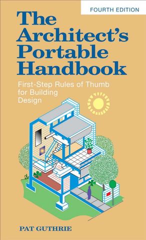 The Architect's Portable Handbook: First-Step Rules of Thumb for Building Design