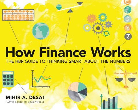 How Finance Works: The HBR Guide to Thinking Smart About the Numbers