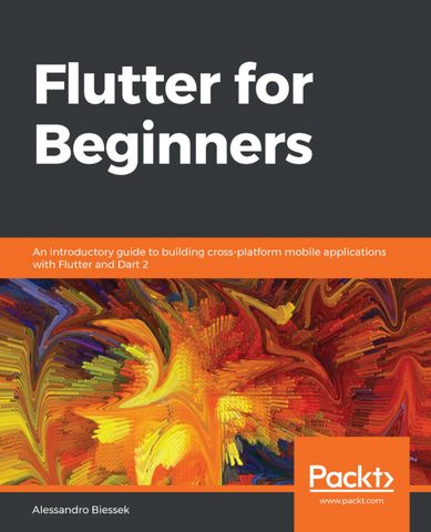 Flutter for Beginners: An introductory guide to building cross-platform mobile applications with Flutter 2.5 and Dart, 2nd Edition