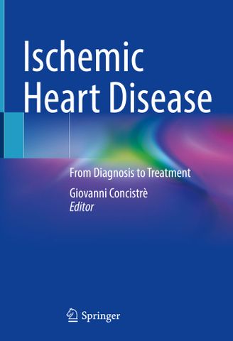 Ischemic Heart Disease From Diagnosis to Treatment