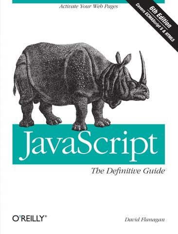 JavaScript: The Definitive Guide: Activate Your Web Pages, 6th Edition