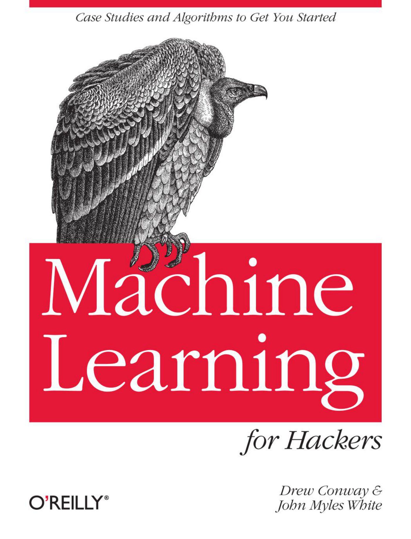 Machine Learning for Hackers: Case Studies and Algorithms to Get You S ...