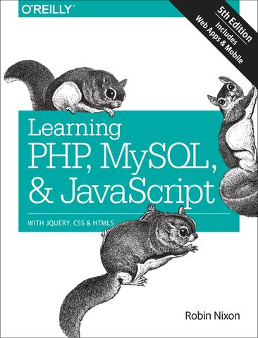 Learning PHP, MySQL & JavaScript: With jQuery, CSS & HTML5, 4th Edition