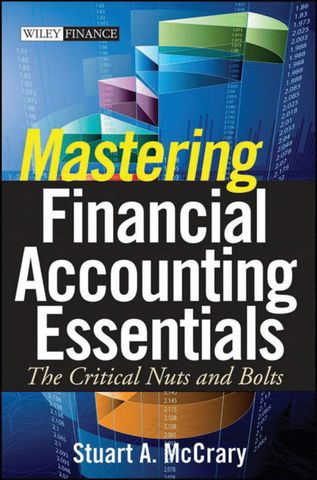 Mastering Financial Accounting Essentials: The Critical Nuts and Bolts, 1st Edition