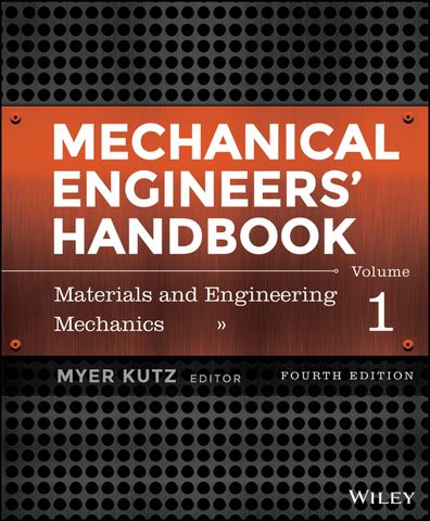 Mechanical Engineers' Handbook, Volume 1: Materials and Engineering Mechanics 4th Edition