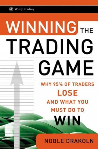 Winning the Trading Game: Why 95% of Traders Lose and What You Must Do To Win: 322 (Wiley Trading)