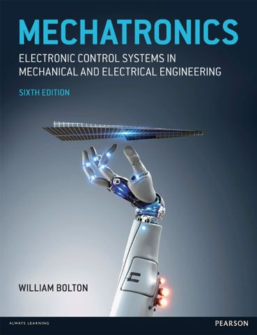 Mechatronics: Electronic Control Systems in Mechanical and Electrical Engineering 6th Edition