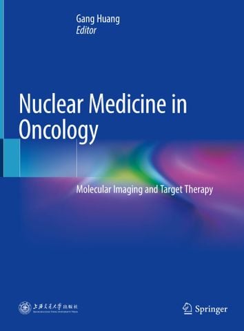 Nuclear Medicine in Oncology: Molecular Imaging and Target Therapy, 2019 Edition