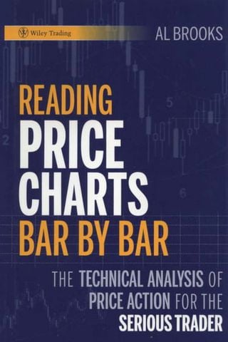 Reading Price Charts Bar by Bar: The Technical Analysis of Price Action for the Serious Trader, 1st Edition