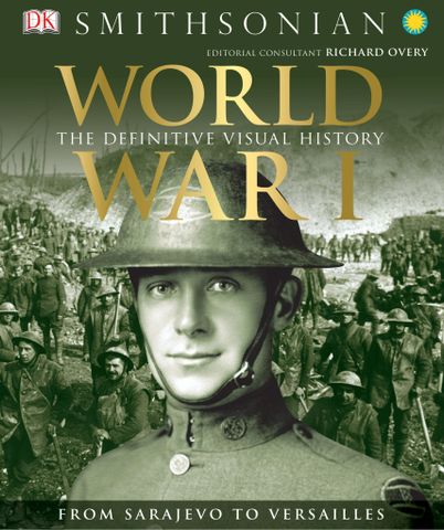 World War I: The Definitive Visual History