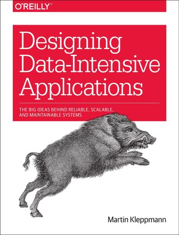 Designing Data-Intensive Applications: The Big Ideas Behind Reliable, Scalable, and Maintainable Systems