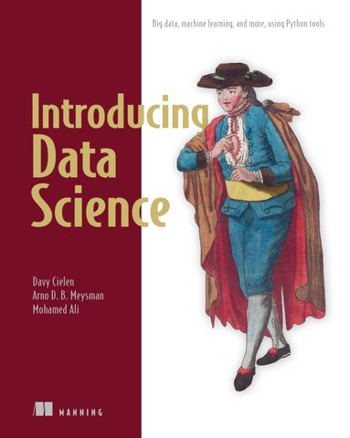 Introducing Data Science: Big Data, Machine Learning, and more, using Python tools 1st Edition
