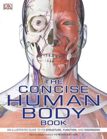 The Concise Human Body Book: An illustrated guide to its structure, function and disorders