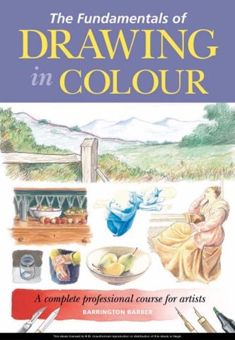 The Fundamentals of Drawing in Colour: A complete professional course for artists