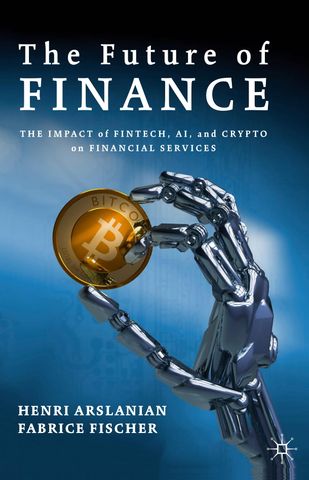 The Future of Finance: The Impact of FinTech, AI, and Crypto on Financial Services