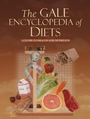 The Gale Encyclopedia of Diets: A Guide to Health and Nutrition