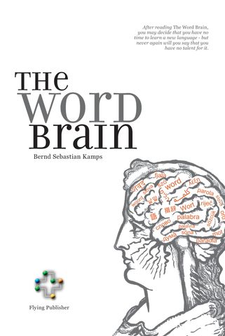 The Word Brain: A Short Guide to Fast Language Learning