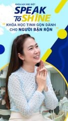 SPEAK TO SHINE TINH GỌN CHO NGƯỜI BẬN RỘN