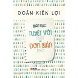 Sách - Giáo Dục: Tuyệt Vời Nhất = Đơn Giản Nhất