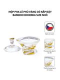  Hộp pha lê phủ vàng có nắp đậy Bamboo Bohemia size nhỏ 