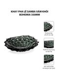  Khay pha lê Samba xám khói Bohemia 350mm 