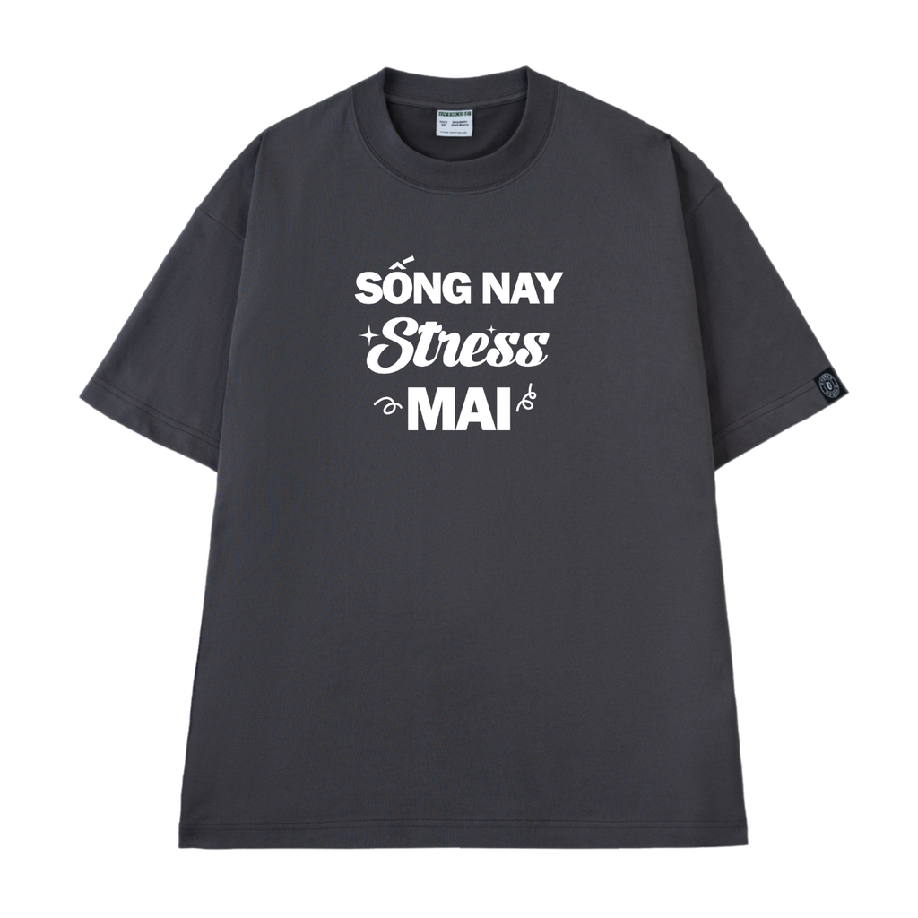 Áo Thun Unisex Chữ Sống Nay Stress Mai Cotton - O1A55