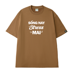 Áo Thun Unisex Chữ Sống Nay Stress Mai Cotton - O1A55