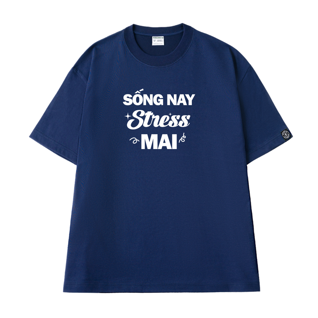 Áo Thun Unisex Chữ Sống Nay Stress Mai Cotton - O1A55