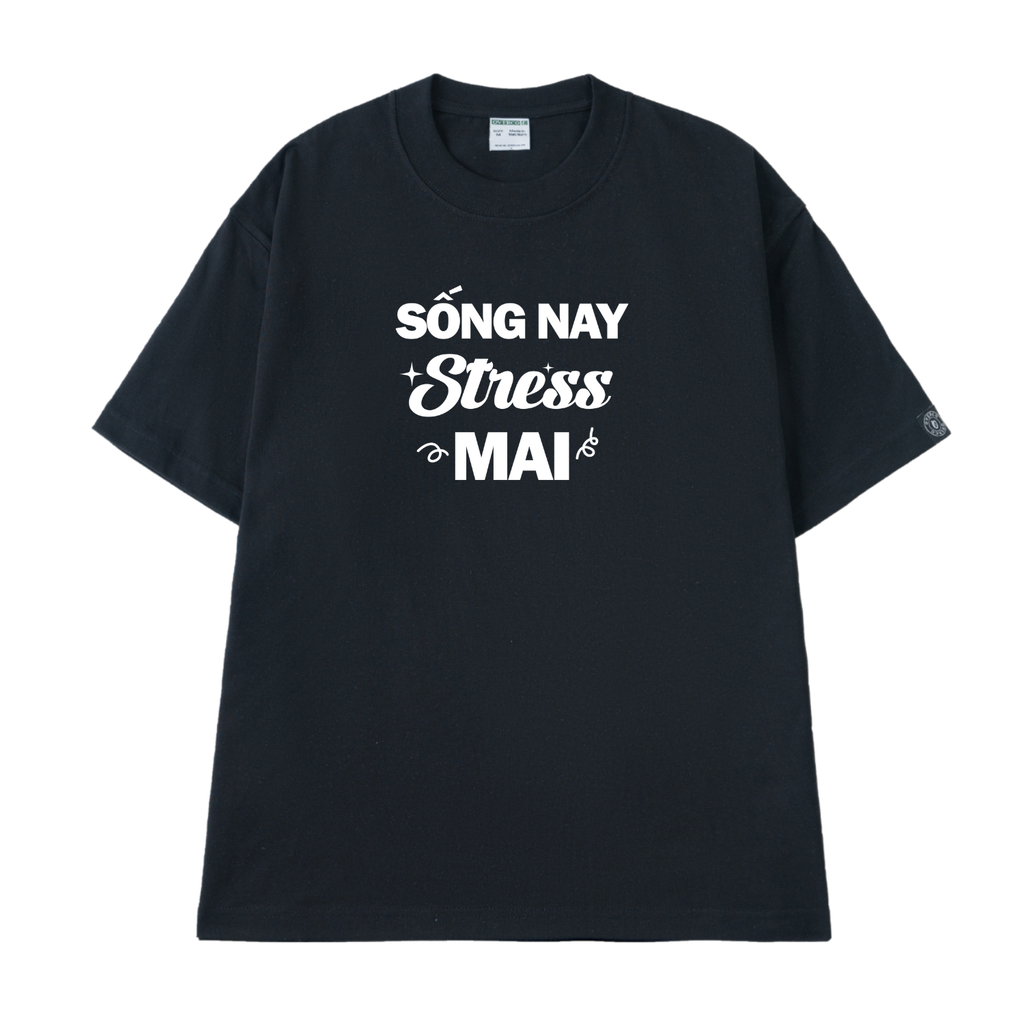 Áo Thun Unisex Chữ Sống Nay Stress Mai Cotton - O1A55