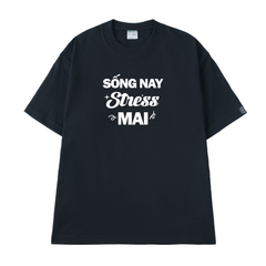 Áo Thun Unisex Chữ Sống Nay Stress Mai Cotton - O1A55