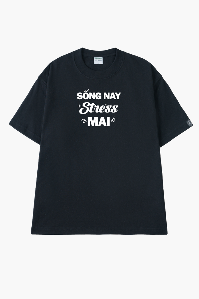 Áo Thun Unisex Chữ Sống Nay Stress Mai Cotton - O1A55
