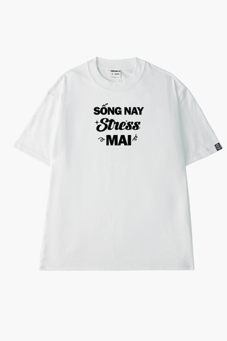 Áo Thun Unisex Chữ Sống Nay Stress Mai Cotton - O1A55