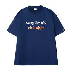 Áo Thun Unisex Đang Làm Chủ Nhật, Cotton - O1A110