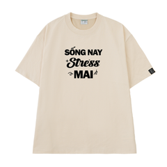 Áo Thun Unisex Chữ Sống Nay Stress Mai Cotton - O1A55