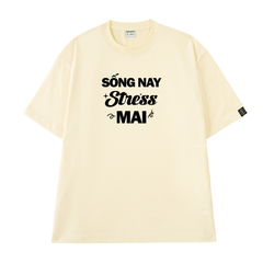 Áo T-shirt Cotton In Chữ Sống Nay Stress Mai Hài Hước Hottrend - O1A55