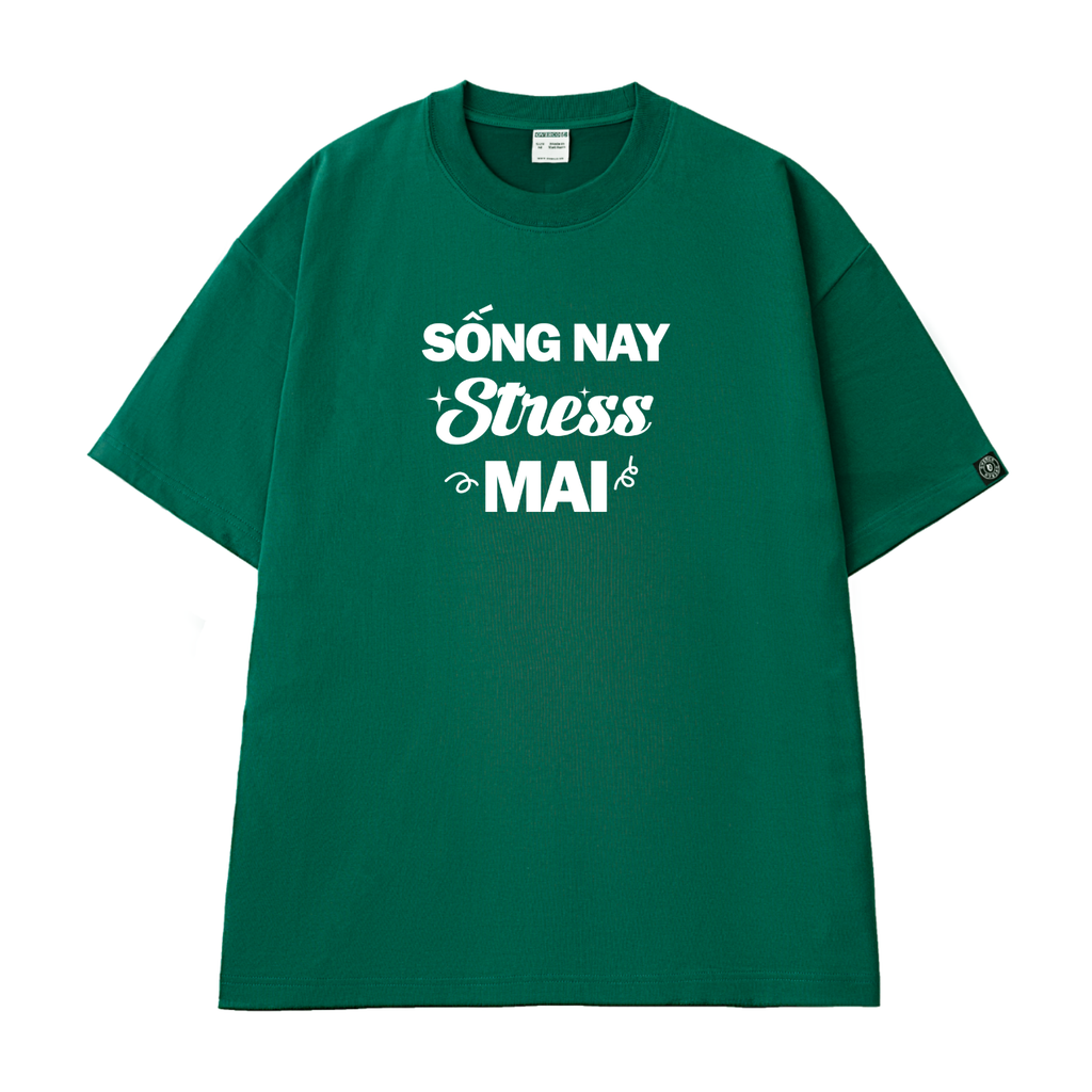 Áo Thun Unisex Chữ Sống Nay Stress Mai Cotton - O1A55