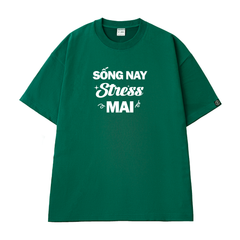 Áo Thun Unisex Chữ Sống Nay Stress Mai Cotton - O1A55