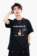 Áo Thun Cotton Unisex Ai Sợ Thì Đi Về - O1A135