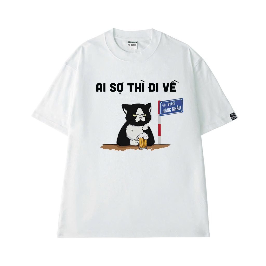 Áo T-shirt Cotton Nam Nữ Mèo Phố Hàng Nhậu Ai Sợ Thì Đi Về- O1A135