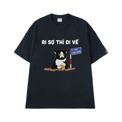 Áo Thun Cotton Unisex Ai Sợ Thì Đi Về - O1A135