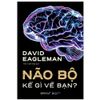 Não Bộ Kể Gì Về Bạn?
