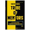 Lời Khuyên Từ Những Nhà Cố Vấn Hàng Đầu Thế Giới - Tribe Of Mentor (Tập 1)