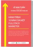  Sách: HÀNH TRÌNH 10 NĂM CỦA MỘT FULLSTACK DIGITAL MARKETER 