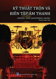  Kỹ thuật trộn và biên tập âm thanh – Mixing and mastering music 