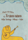  Phạm Văn Kiêm và trăm năm hầu bóng - nhạc - văn 