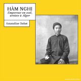 Hàm Nghi: Empereur en exil, artiste à Alger 